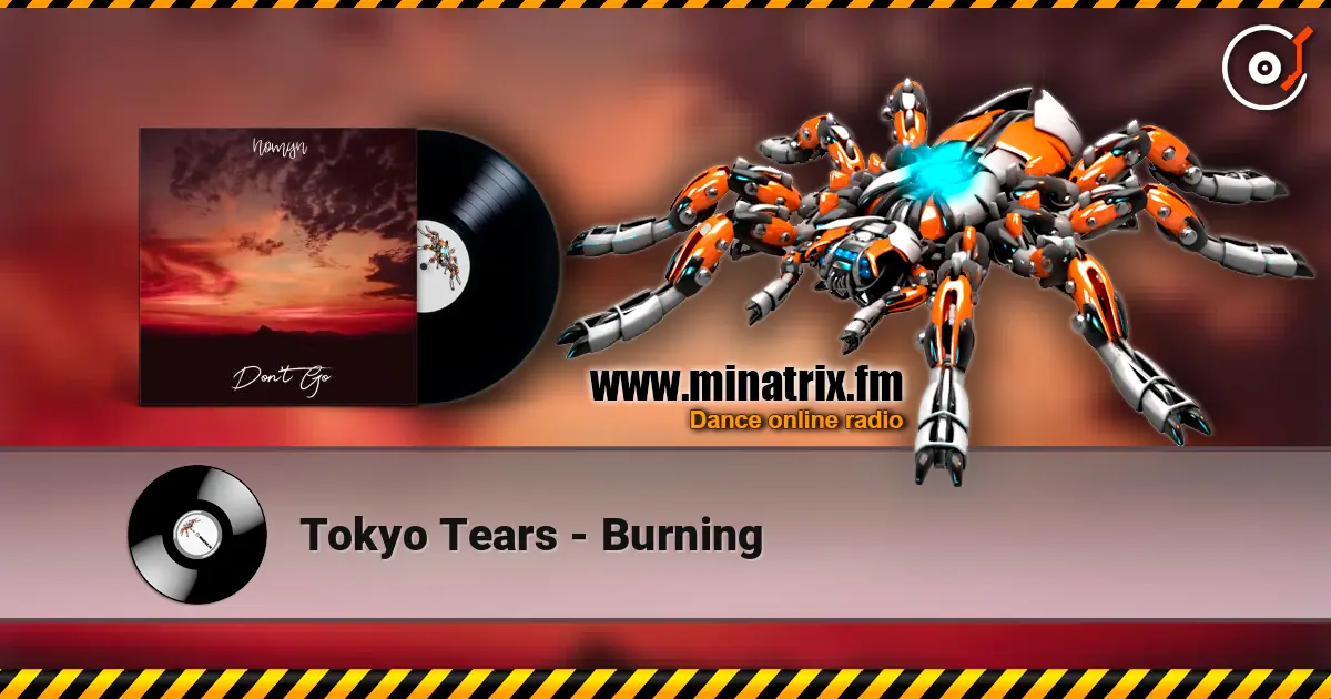 Tokyo Tears - Burning listen online in high quality | Minatrix.FM