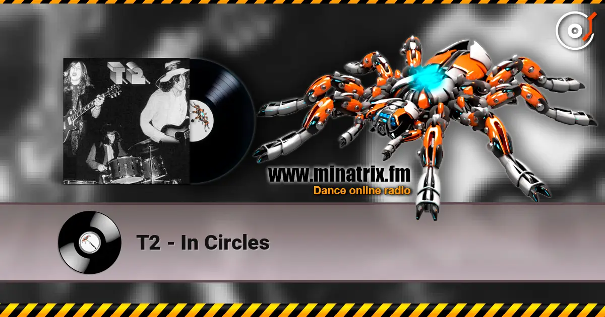 T2 - In Circles listen online in high quality | Minatrix.FM