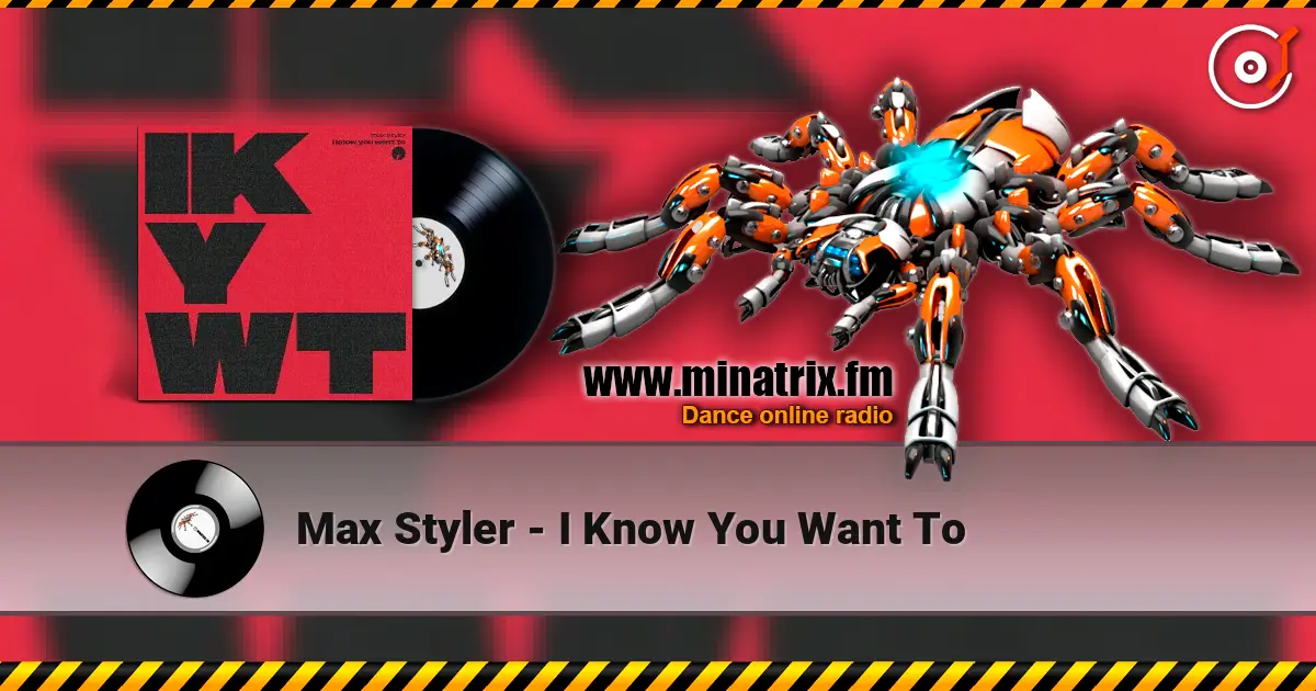 Max Styler - I Know You Want To listen online in high quality | Minatrix.FM