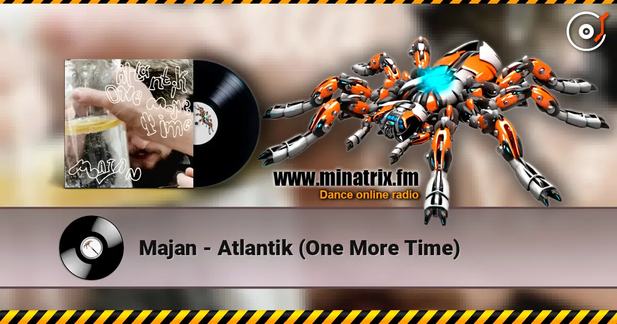Majan - Atlantik (One More Time) listen online in high quality | Minatrix.FM