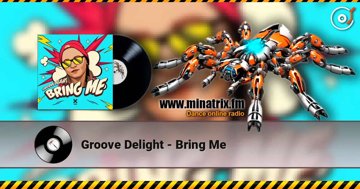 Groove Delight - Bring Me listen online in high quality | Minatrix.FM