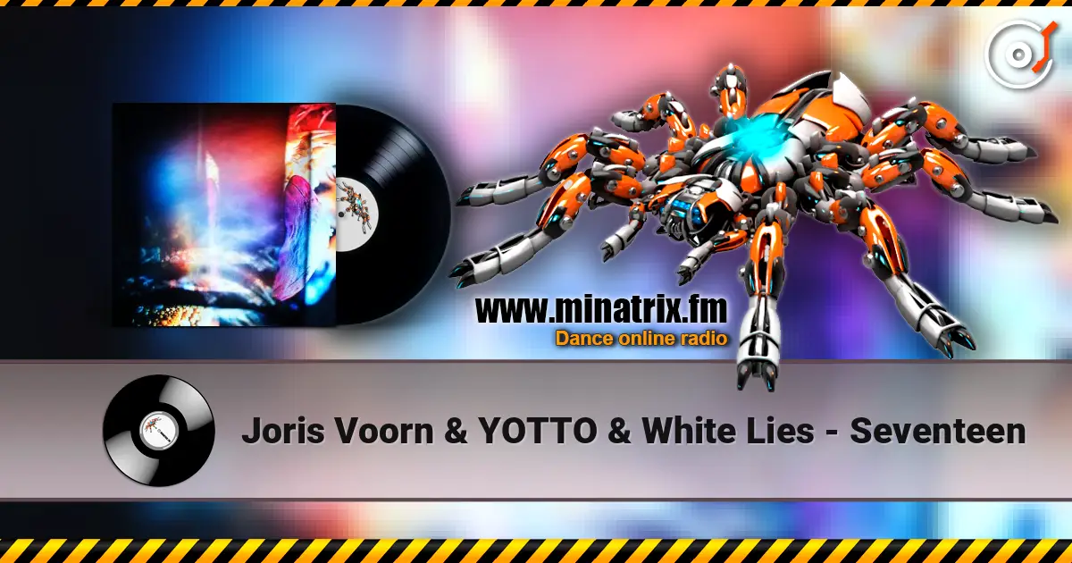 Joris Voorn & YOTTO & White Lies - Seventeen listen online in high quality | Minatrix.FM