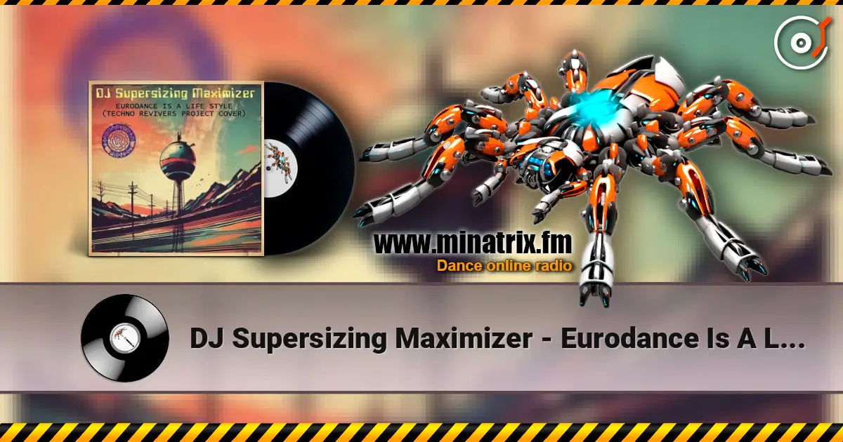 DJ Supersizing Maximizer - Eurodance Is A Life Style (Techno Revivers Project cover) listen online in high quality | Minatrix.FM
