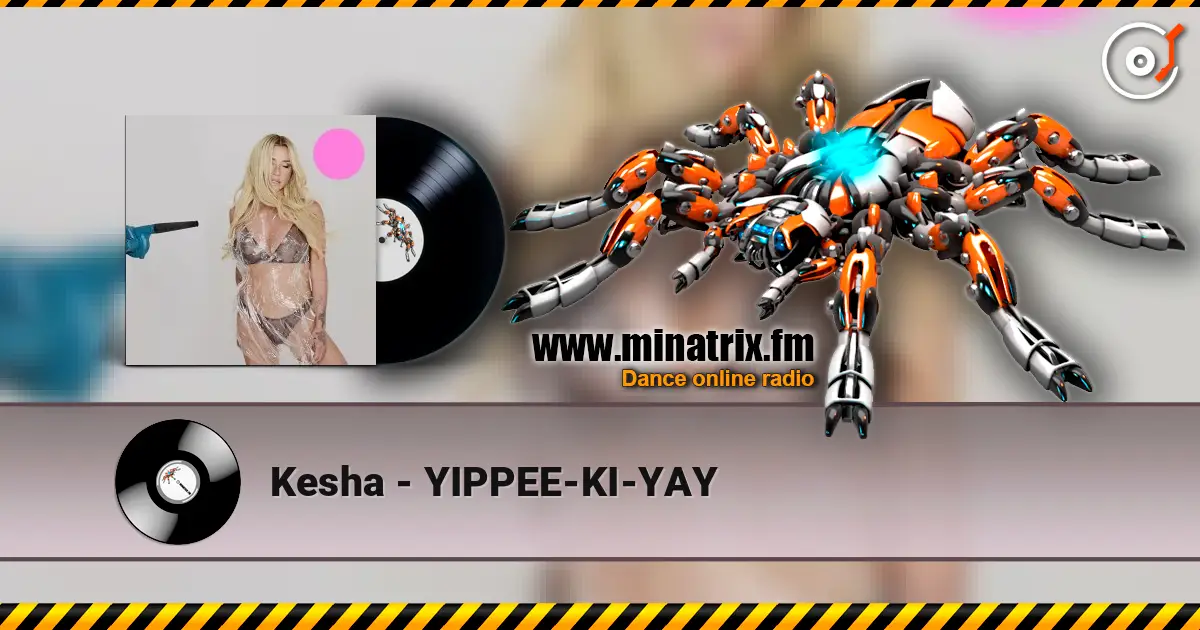 Kesha - YIPPEE-KI-YAY слухати онлайн у високій якості | Minatrix.FM