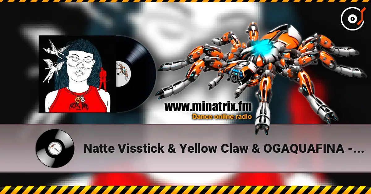 Natte Visstick & Yellow Claw & OGAQUAFINA - REAL BAD THINGS listen online in high quality | Minatrix.FM