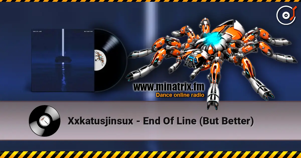 Xxkatusjinsux - End Of Line (But Better) listen online in high quality | Minatrix.FM