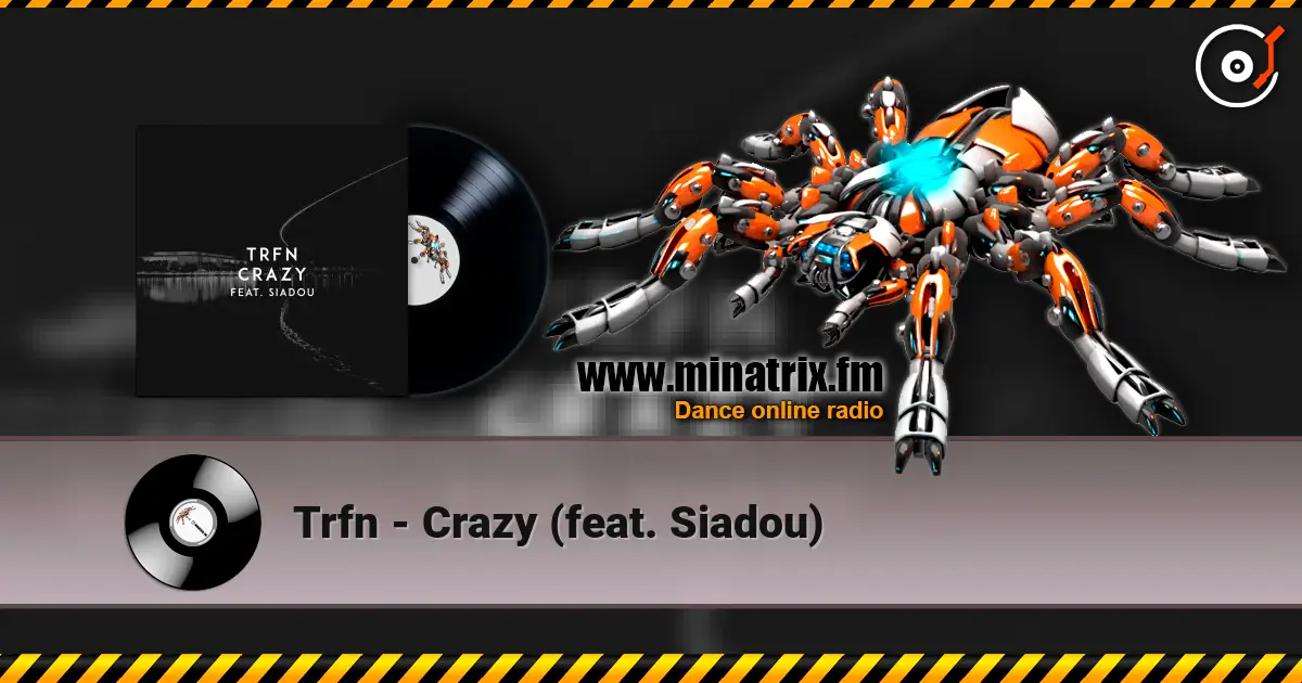 Trfn - Crazy (feat. Siadou) listen online in high quality | Minatrix.FM