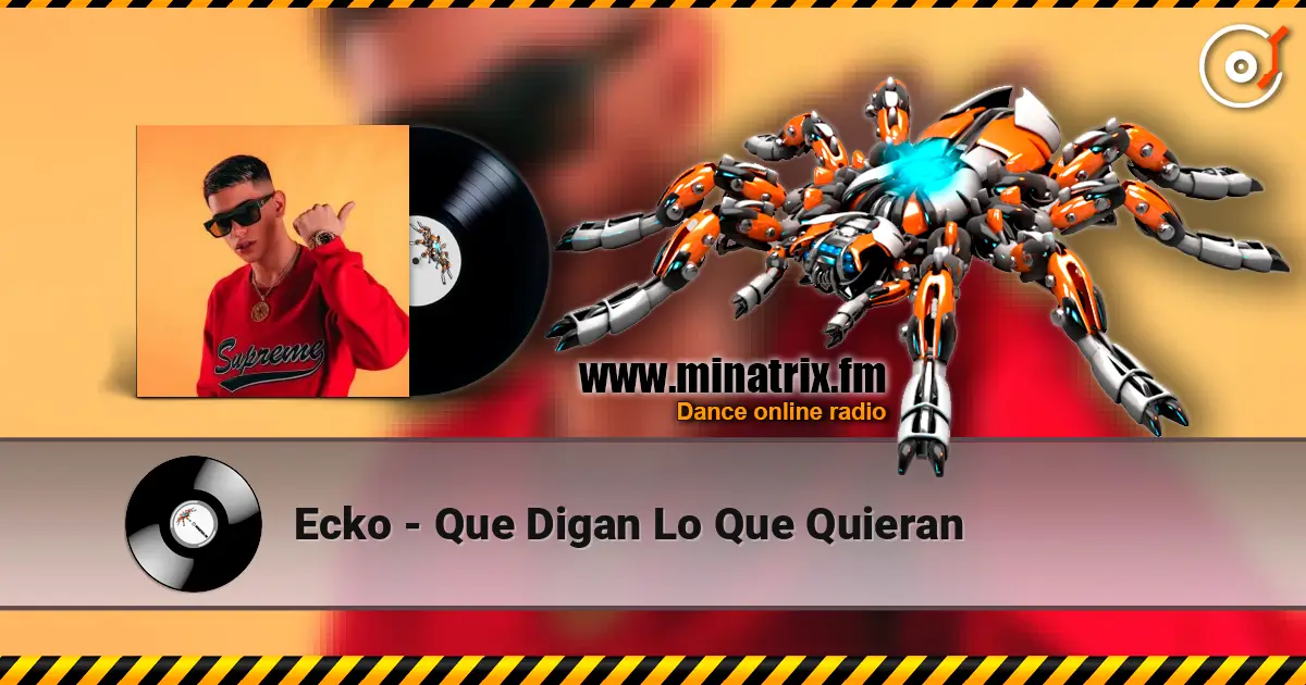 Ecko - Que Digan Lo Que Quieran listen online in high quality | Minatrix.FM