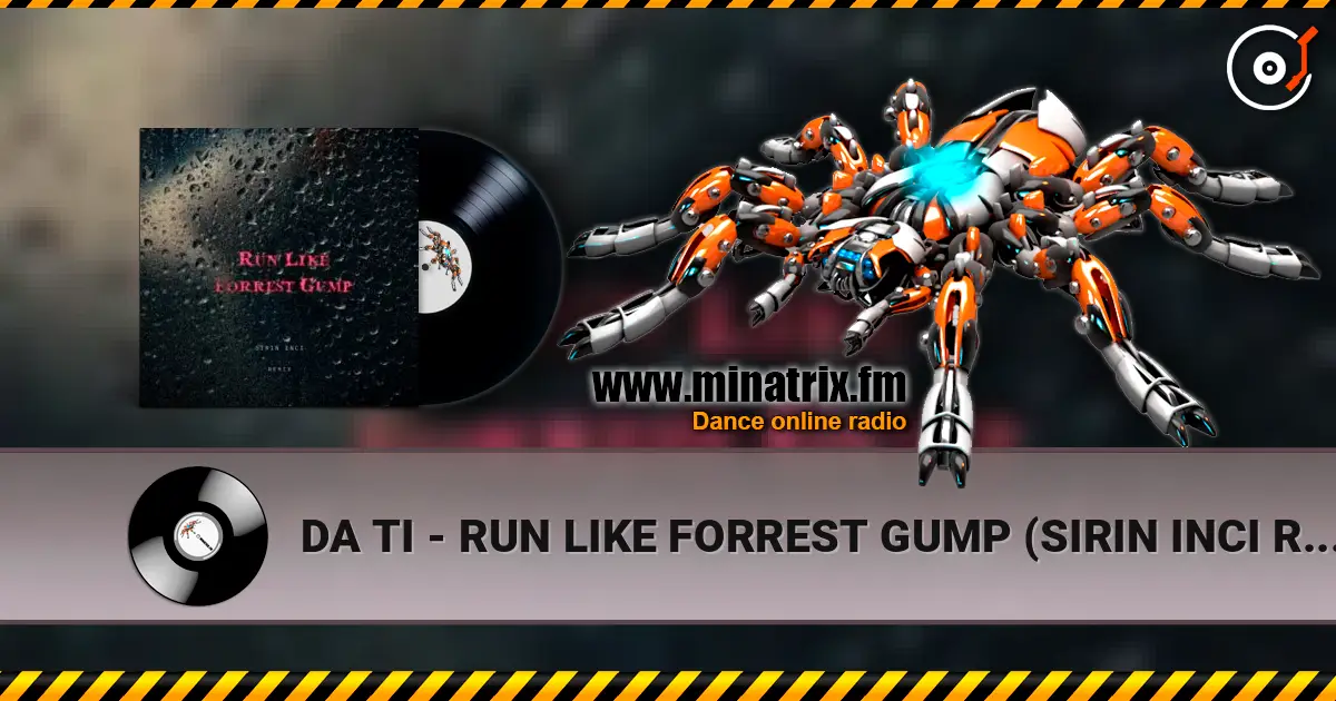 DA TI - RUN LIKE FORREST GUMP (SIRIN INCI REMIX) listen online in high quality | Minatrix.FM