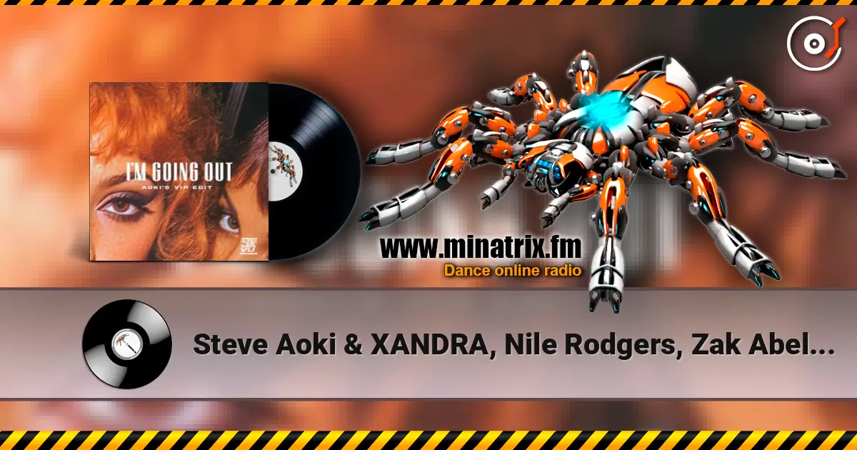 Steve Aoki & XANDRA, Nile Rodgers, Zak Abel - I'm Going Out (Aoki’s VIP Edit) listen online in high quality | Minatrix.FM