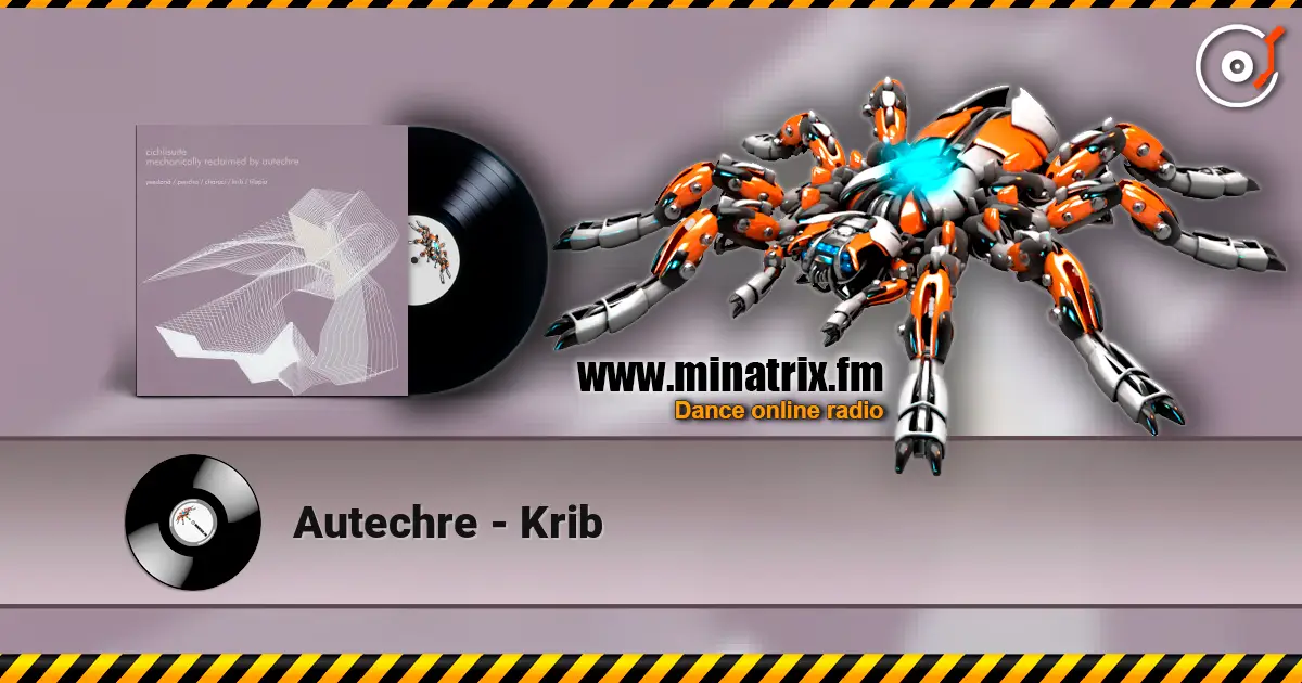Autechre - Krib listen online in high quality | Minatrix.FM