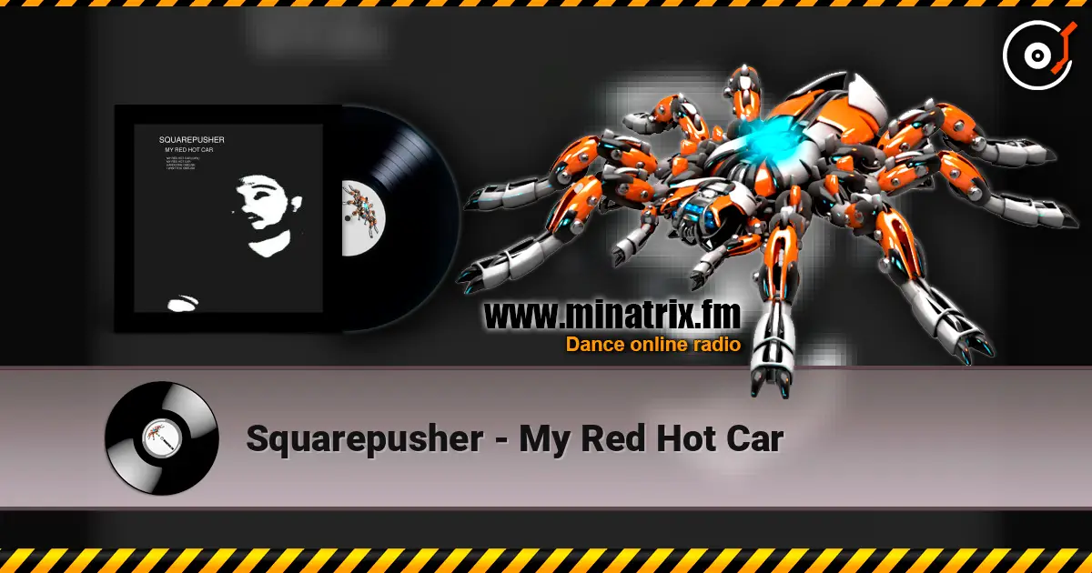 Squarepusher - My Red Hot Car listen online in high quality | Minatrix.FM