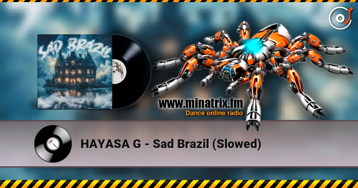 HAYASA G - Sad Brazil (Slowed) listen online in high quality | Minatrix.FM