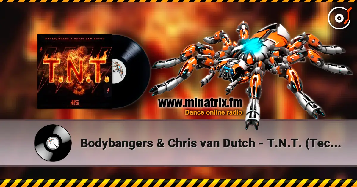 Bodybangers & Chris van Dutch - T.N.T. (Techno Mix) listen online in high quality | Minatrix.FM