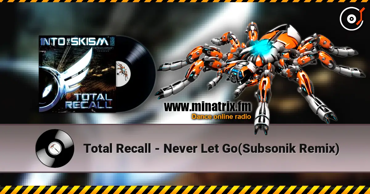 Total Recall - Never Let Go(Subsonik Remix) listen online in high quality | Minatrix.FM