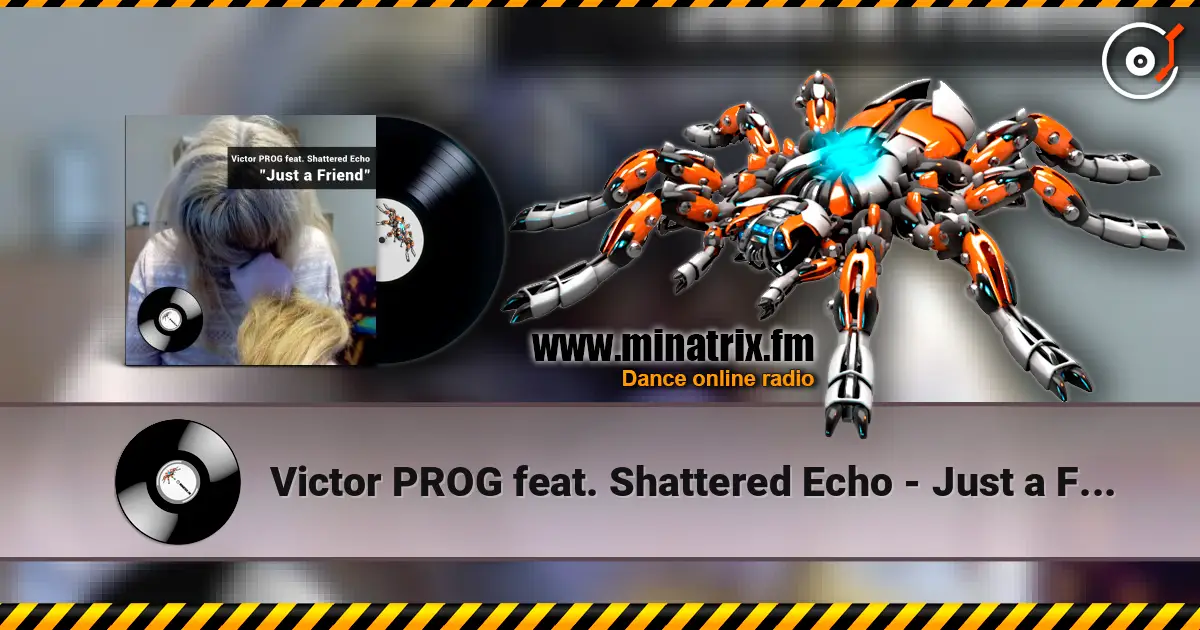 Victor PROG feat. Shattered Echo - Just a Friend listen online in high quality | Minatrix.FM