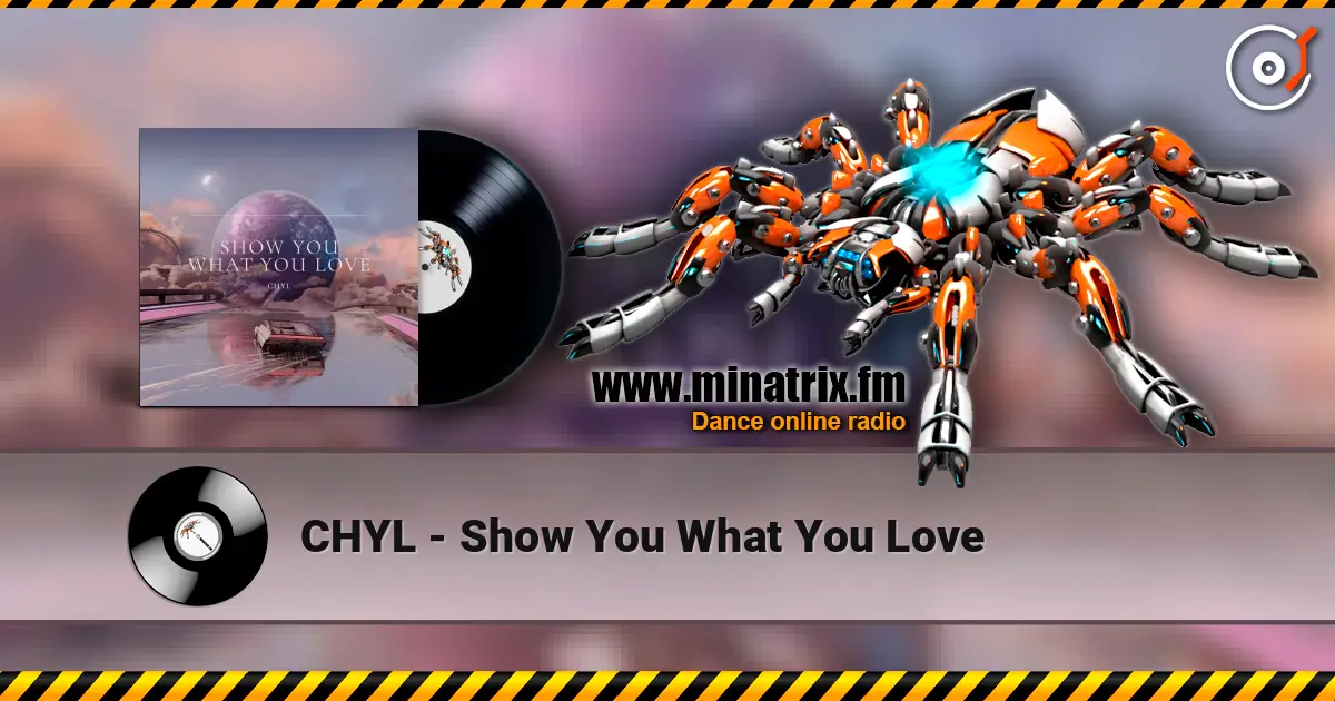 CHYL - Show You What You Love listen online in high quality | Minatrix.FM