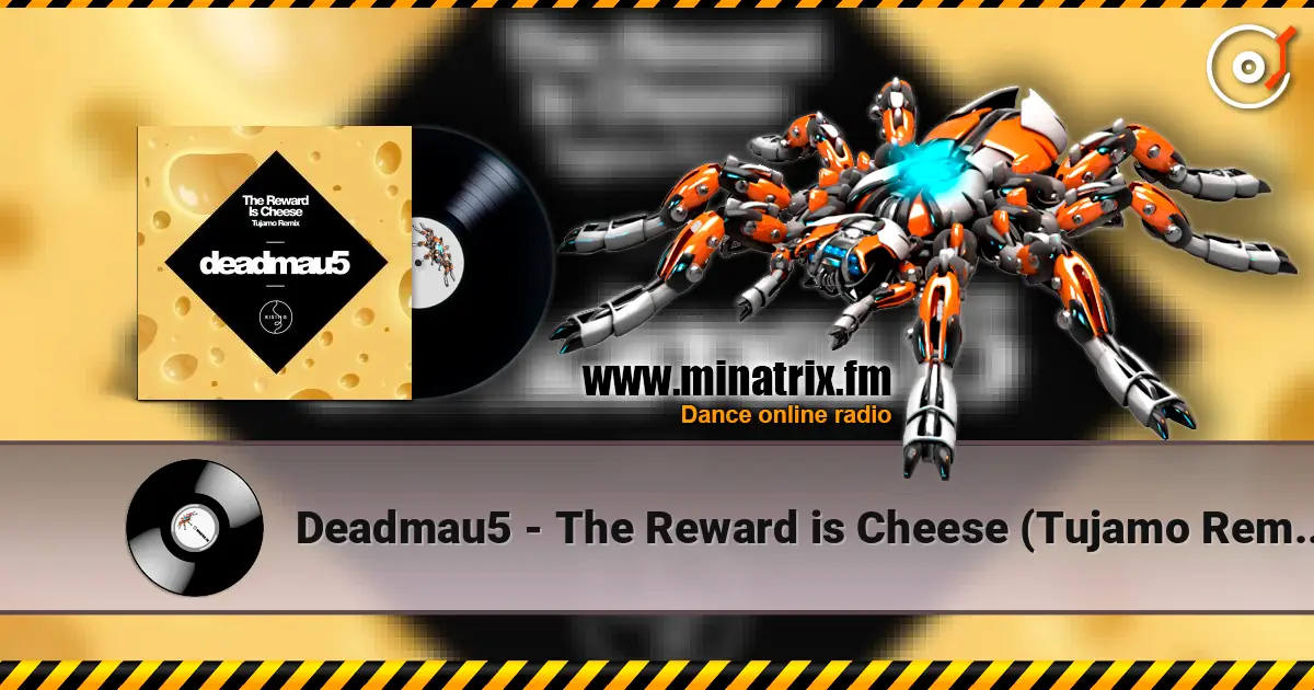 Deadmau5 - The Reward is Cheese (Tujamo Remix) слухати онлайн у високій якості | Minatrix.FM