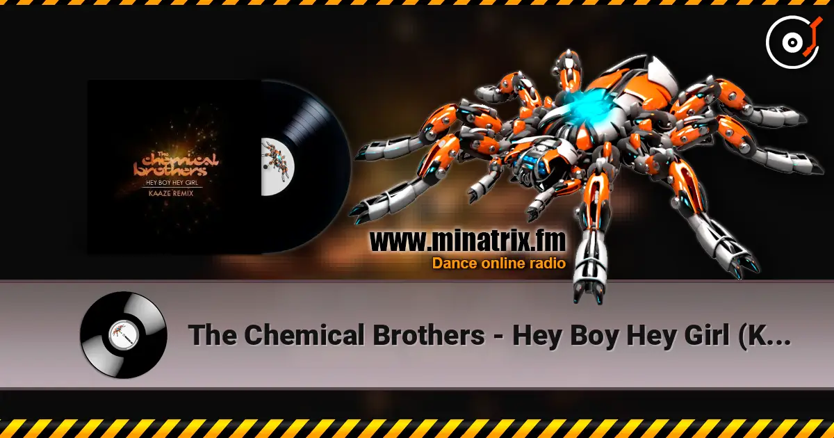 The Chemical Brothers - Hey Boy Hey Girl (Kaaze Unofficial Remix) listen online in high quality | Minatrix.FM