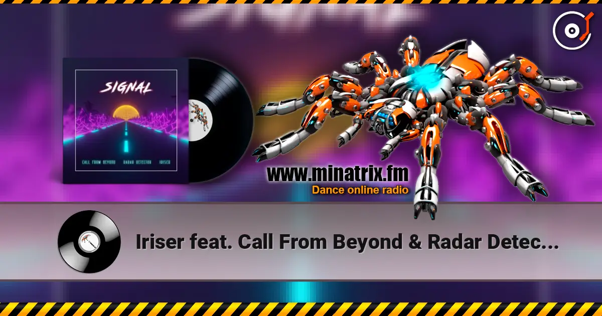 Iriser feat. Call From Beyond & Radar Detector - Signal listen online in high quality | Minatrix.FM