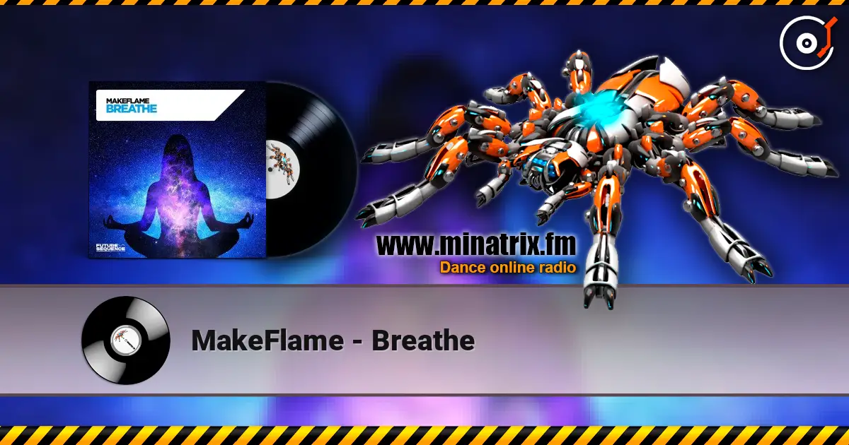 MakeFlame - Breathe слухати онлайн у високій якості | Minatrix.FM