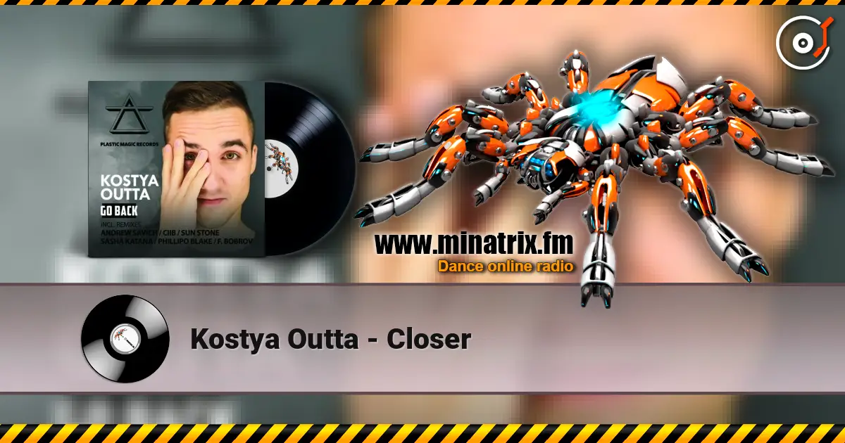 Kostya Outta - Closer listen online in high quality | Minatrix.FM
