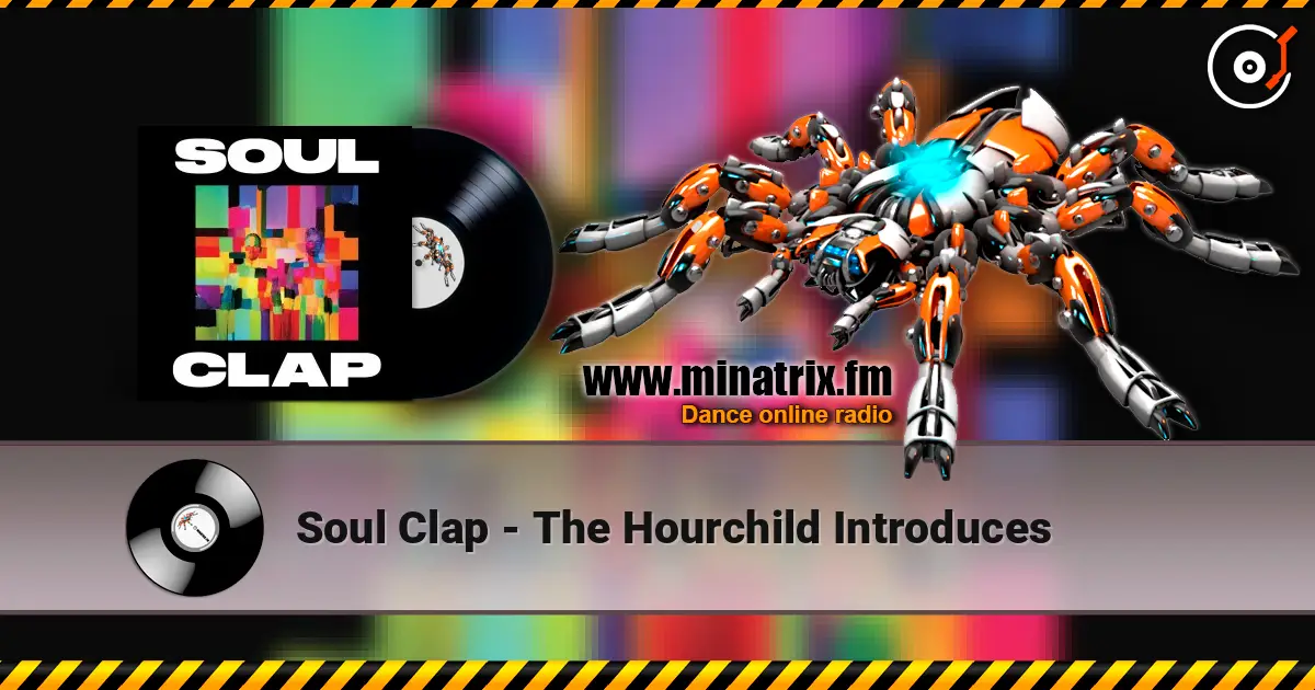 Soul Clap - The Hourchild Introduces listen online in high quality | Minatrix.FM