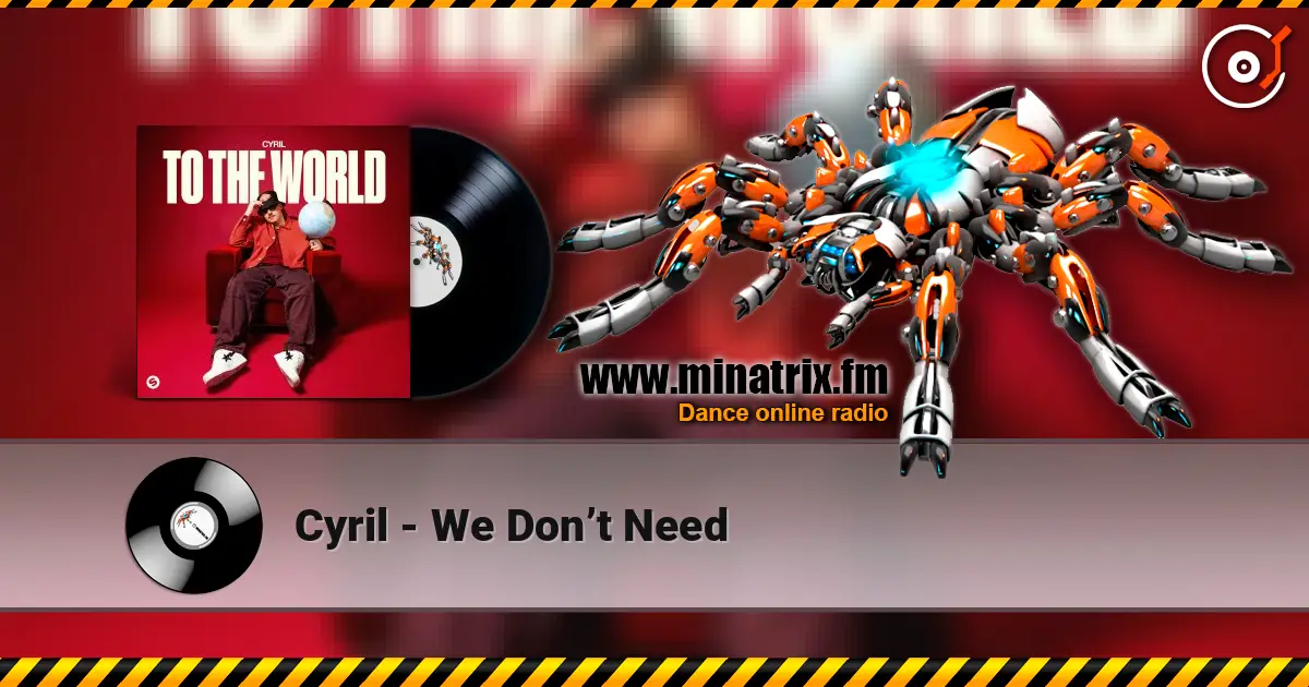 Cyril - We Don’t Need listen online in high quality | Minatrix.FM