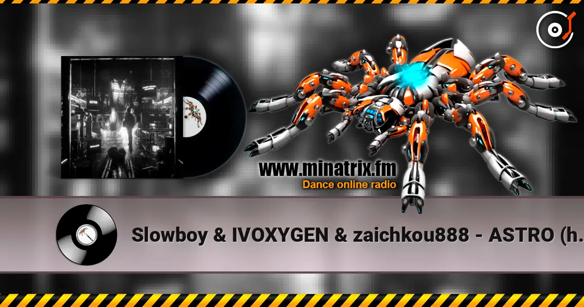 Slowboy & IVOXYGEN & zaichkou888 - ASTRO (hayve Remix) listen online in high quality | Minatrix.FM