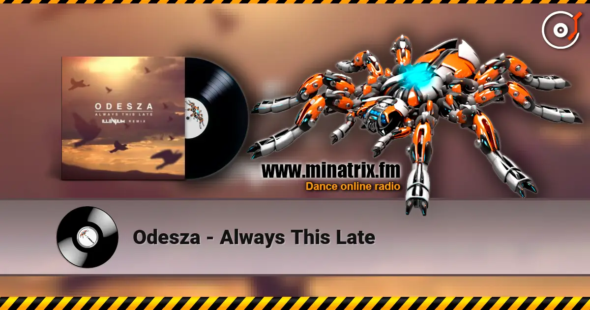 Odesza - Always This Late listen online in high quality | Minatrix.FM