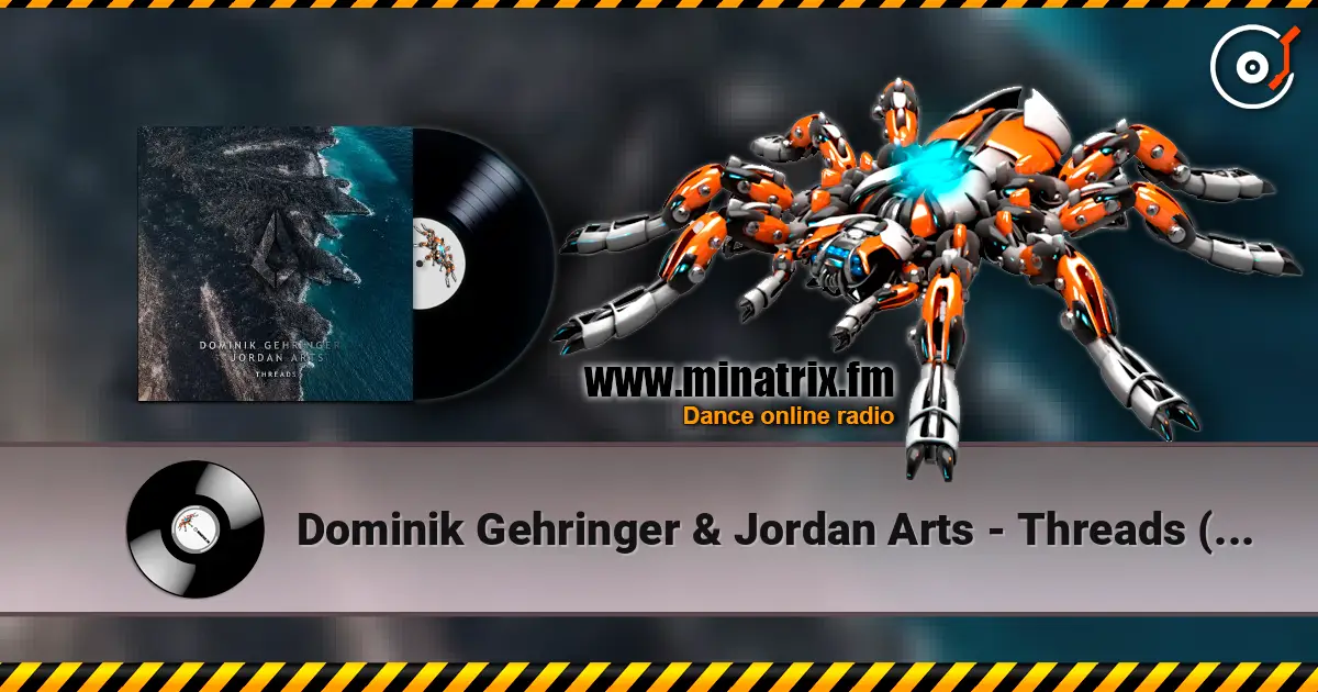 Dominik Gehringer & Jordan Arts - Threads (Extended Mix) listen online in high quality | Minatrix.FM