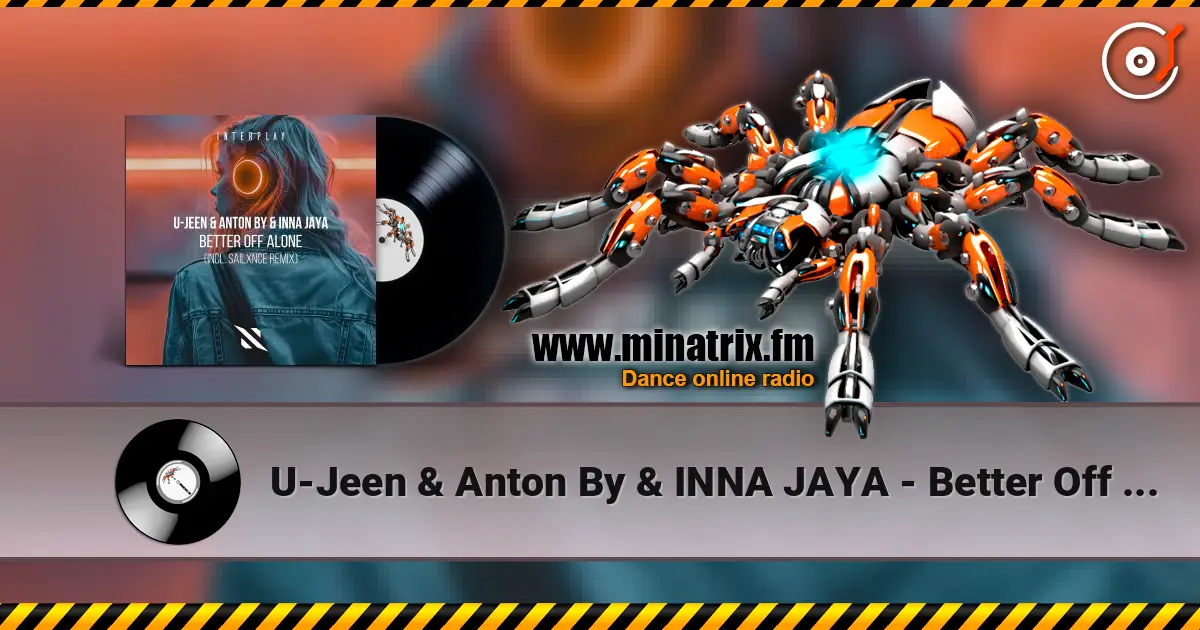 U-Jeen & Anton By & INNA JAYA - Better Off Alone (Extended Mix) слухати онлайн у високій якості | Minatrix.FM