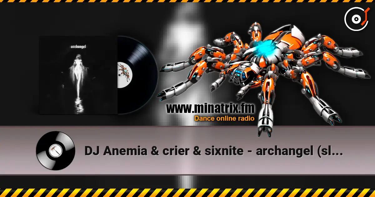 DJ Anemia & crier & sixnite - archangel (slowed) listen online in high quality | Minatrix.FM