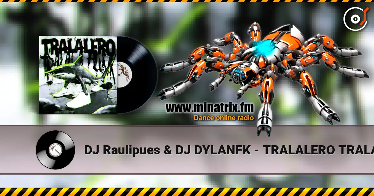 DJ Raulipues & DJ DYLANFK - TRALALERO TRALALA FUNK слухати онлайн у високій якості | Minatrix.FM