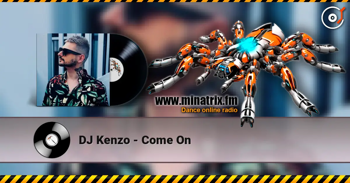 DJ Kenzo - Come On listen online in high quality | Minatrix.FM