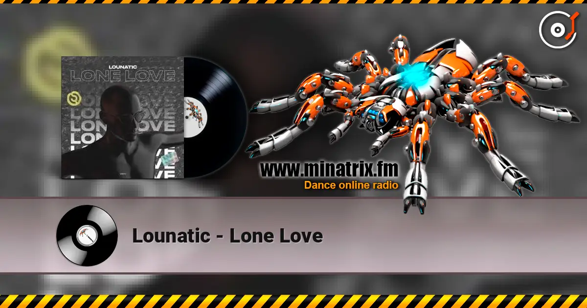 Lounatic - Lone Love listen online in high quality | Minatrix.FM