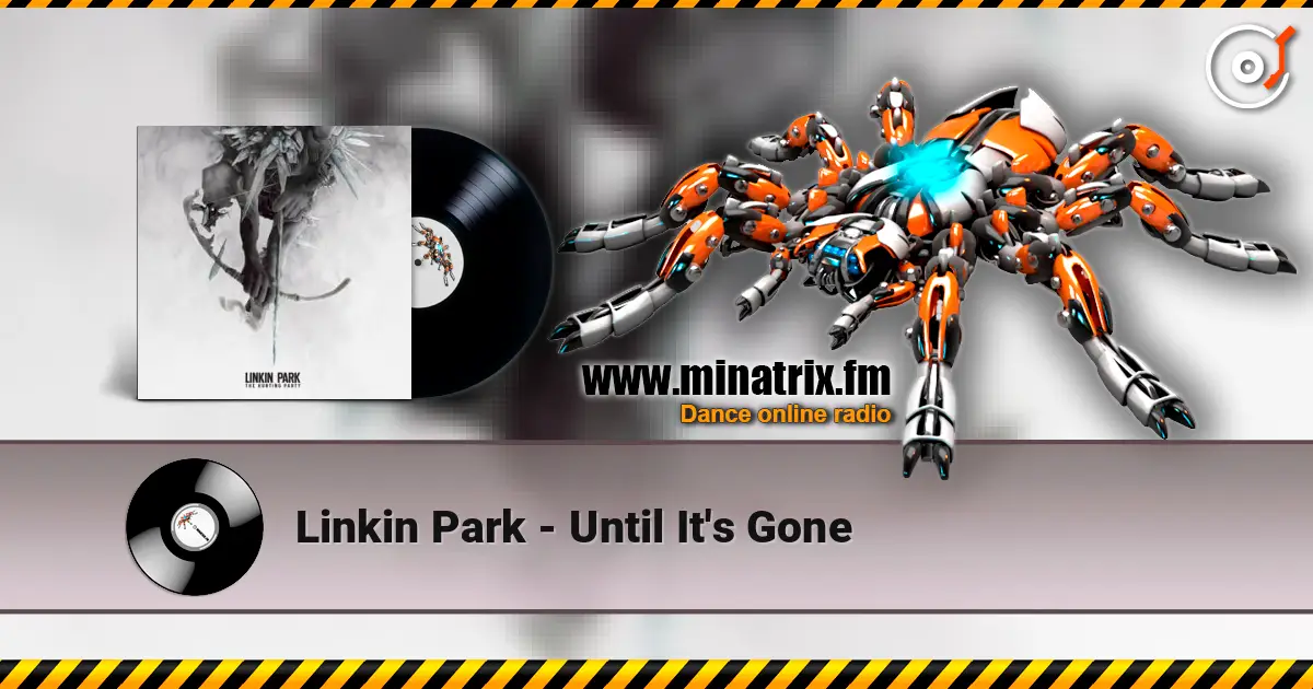 Linkin Park - Until It's Gone listen online in high quality | Minatrix.FM