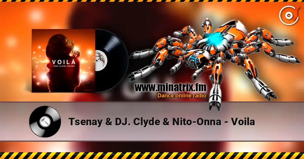 Tsenay & DJ. Clyde & Nito-Onna - Voila listen online in high quality | Minatrix.FM