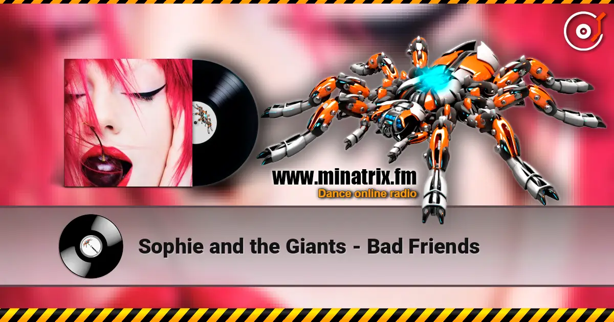 Sophie and the Giants - Bad Friends listen online in high quality | Minatrix.FM