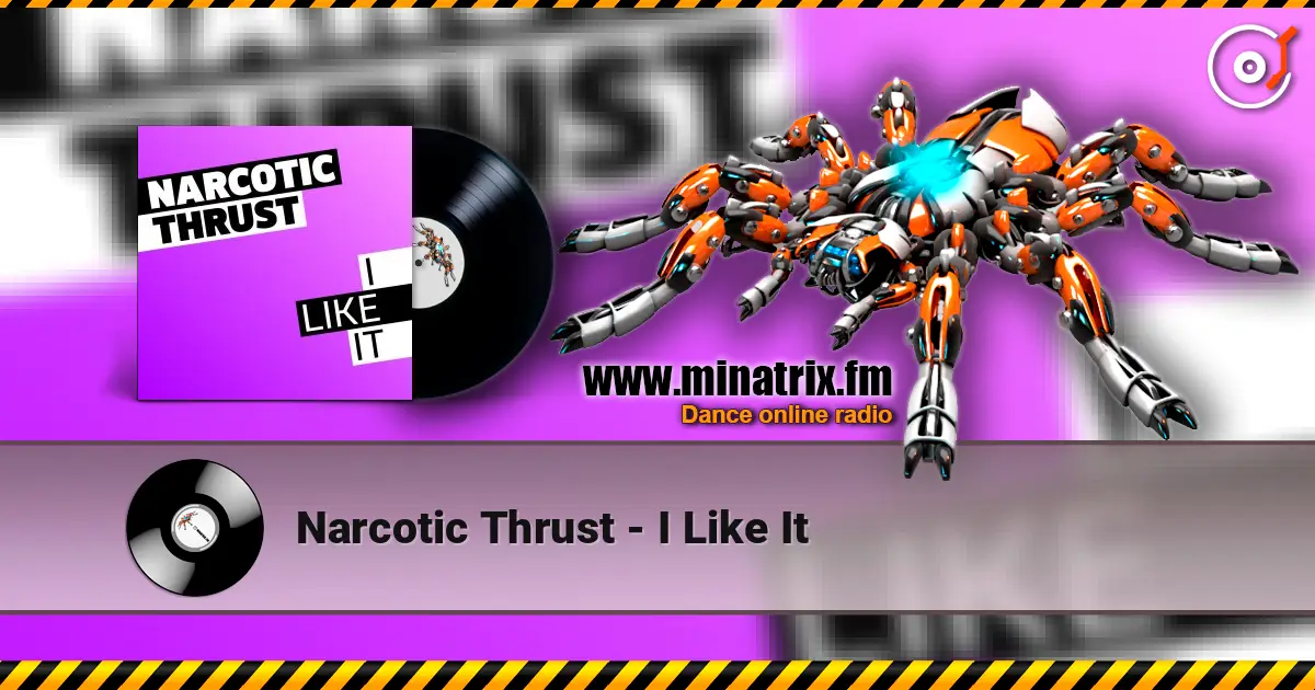 Narcotic Thrust - I Like It слухати онлайн у високій якості | Minatrix.FM