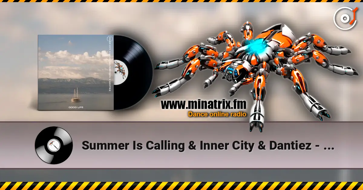 Summer Is Calling & Inner City & Dantiez - Good Life (feat. Kevin Saunderson) listen online in high quality | Minatrix.FM