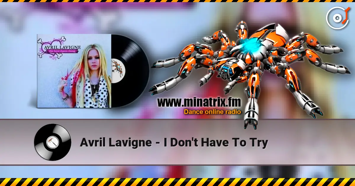 Avril Lavigne - I Don't Have To Try listen online in high quality | Minatrix.FM