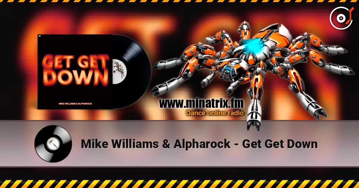 Mike Williams & Alpharock - Get Get Down слухати онлайн у високій якості | Minatrix.FM