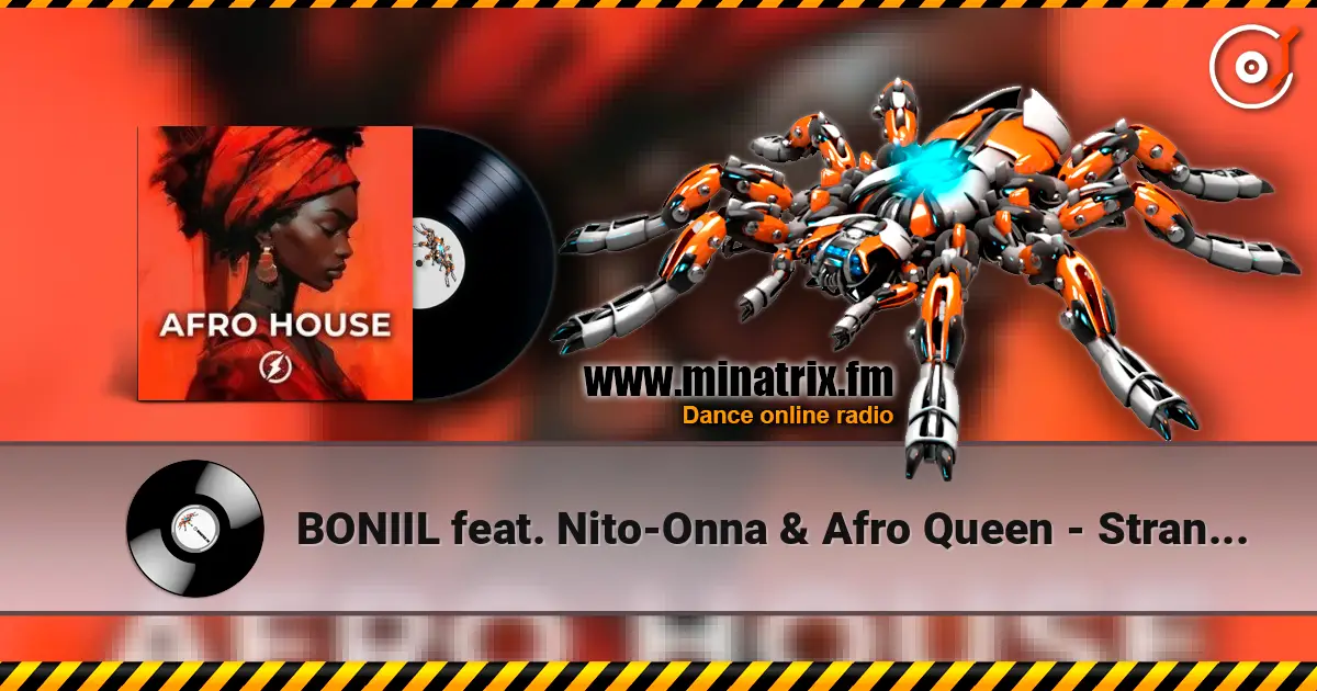 BONIIL feat. Nito-Onna & Afro Queen - Strangers listen online in high quality | Minatrix.FM