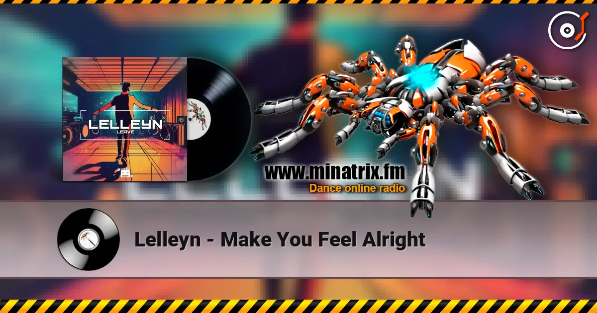 Lelleyn - Make You Feel Alright listen online in high quality | Minatrix.FM