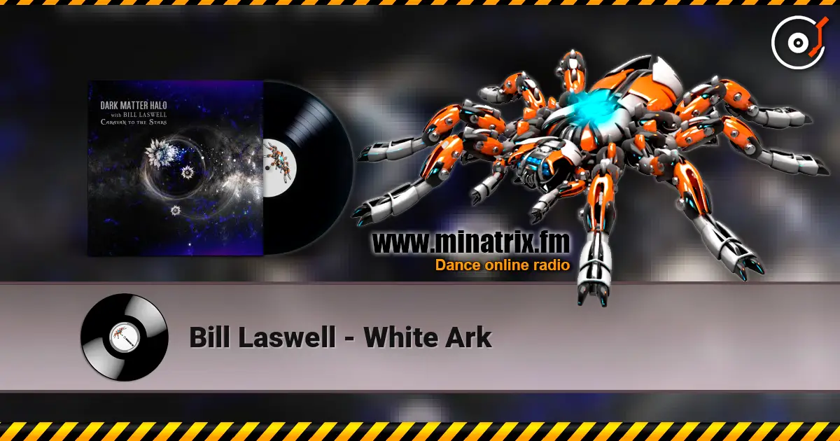 Bill Laswell - White Ark listen online in high quality | Minatrix.FM