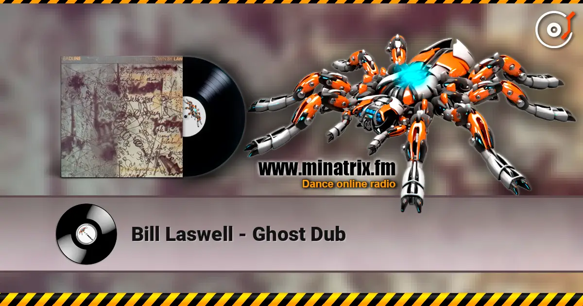 Bill Laswell - Ghost Dub listen online in high quality | Minatrix.FM
