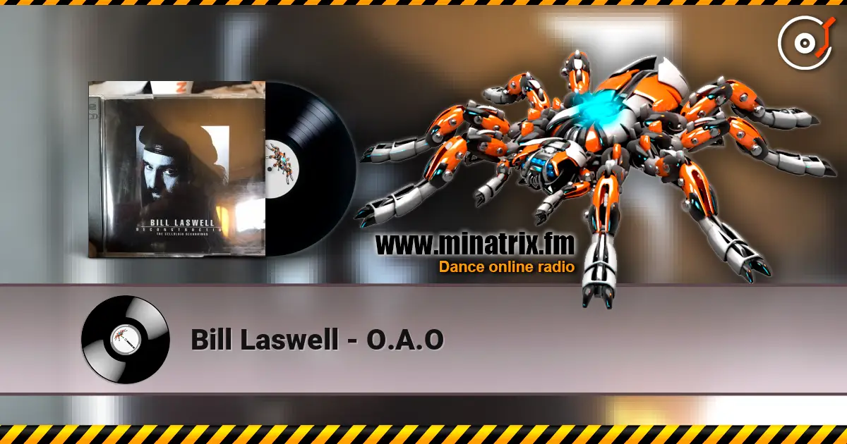 Bill Laswell - O.A.O listen online in high quality | Minatrix.FM