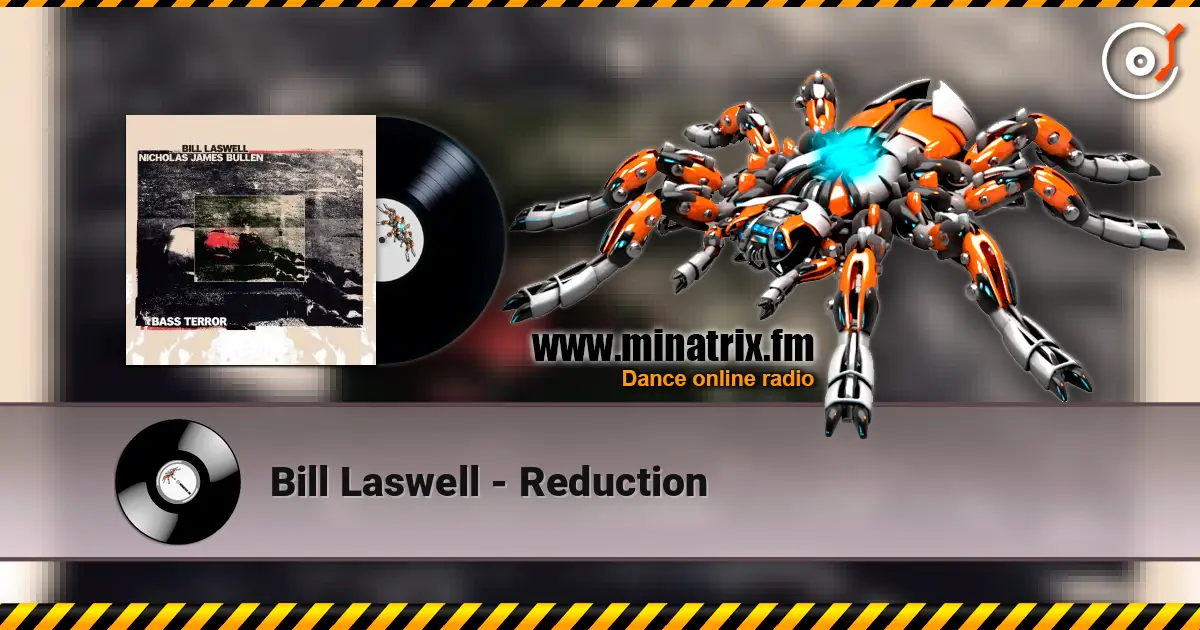 Bill Laswell - Reduction listen online in high quality | Minatrix.FM