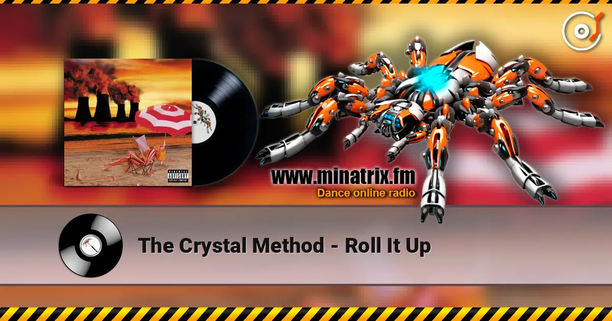The Crystal Method - Roll It Up listen online in high quality | Minatrix.FM